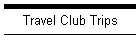 Travel Club Trips