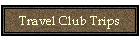 Travel Club Trips