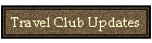 Travel Club Updates