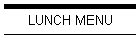 LUNCH MENU