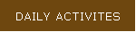 DAILY ACTIVITES