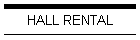 HALL RENTAL